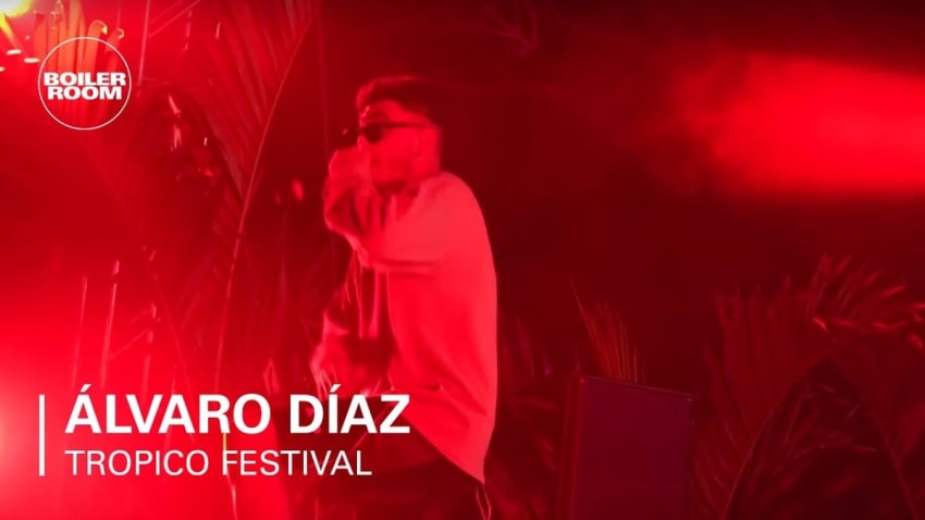 Álvaro Díaz | Boiler Room x Tropico Festival