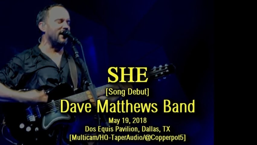 Dave Matthews Band - "She" [Song Debut] - 5/19/2018 - [Multicam/HQ-TaperAudio] - Dallas, TX
