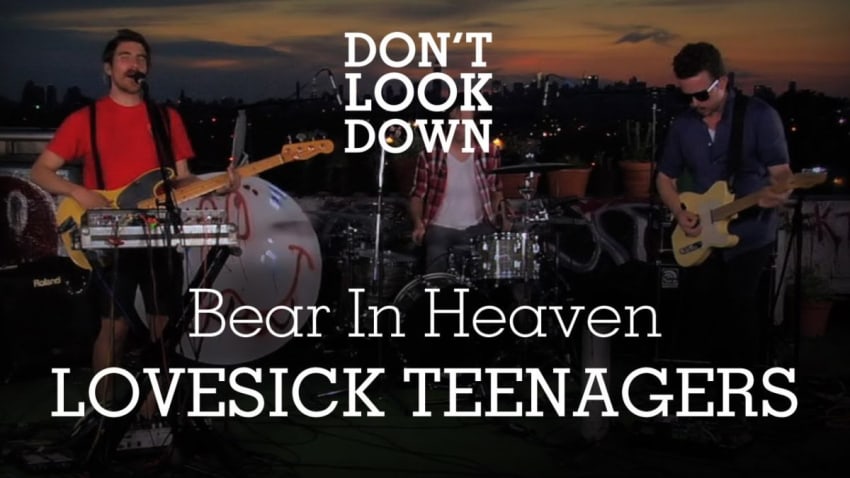 Bear In Heaven - Lovesick Teenagers - Don't Look Down