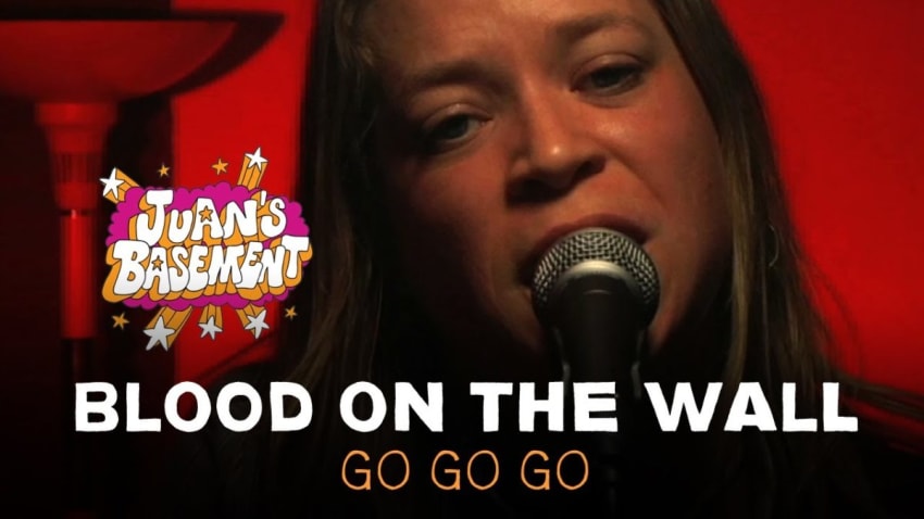 Blood On The Wall - Go Go Go - Juan's Basement