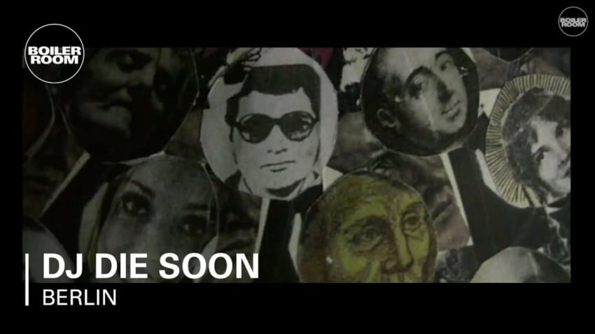 Electronic: DJ Die Soon Boiler Room Berlin Live Set