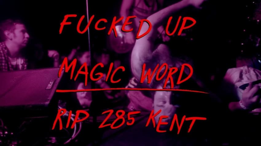 Fucked Up - Magic Word - RIP 285 Kent