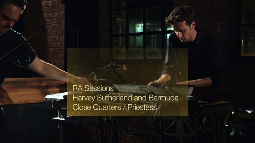 RA Sessions: Harvey Sutherland and Bermuda - Close Quarters / Priestess