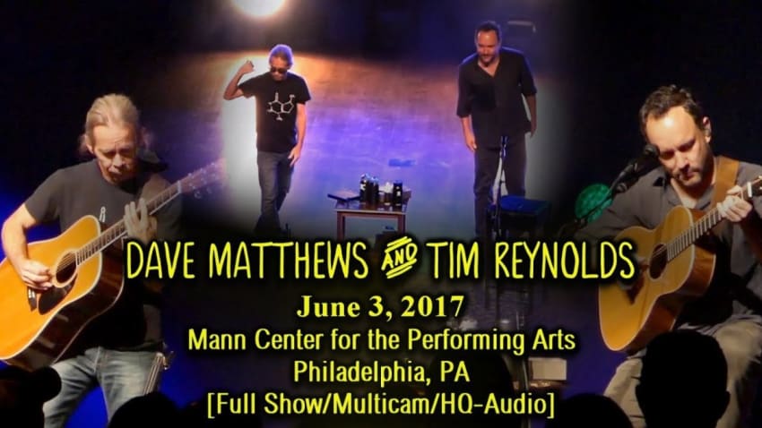 Dave Matthews & Tim Reynolds - 6/3/2017 - [Full Show/Multicam/HQ-Audio] - Mann Center - Philly