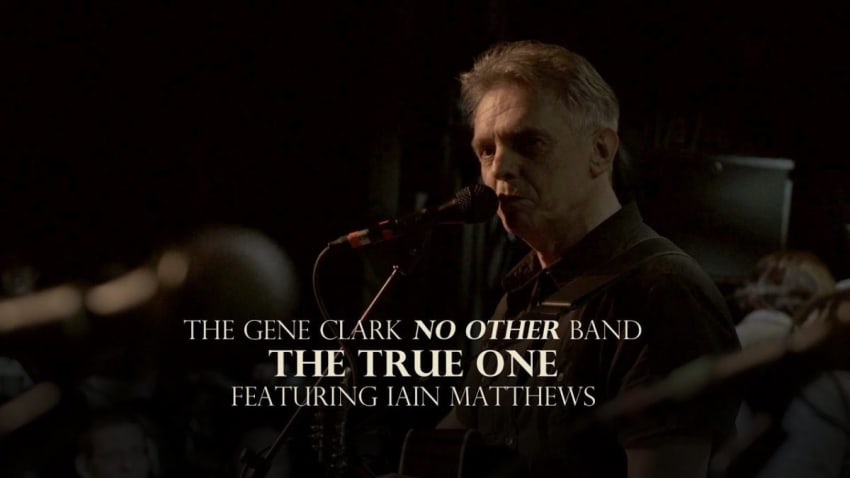 The Gene Clark No Other Band - "The True One" Ft. Iain Matthews