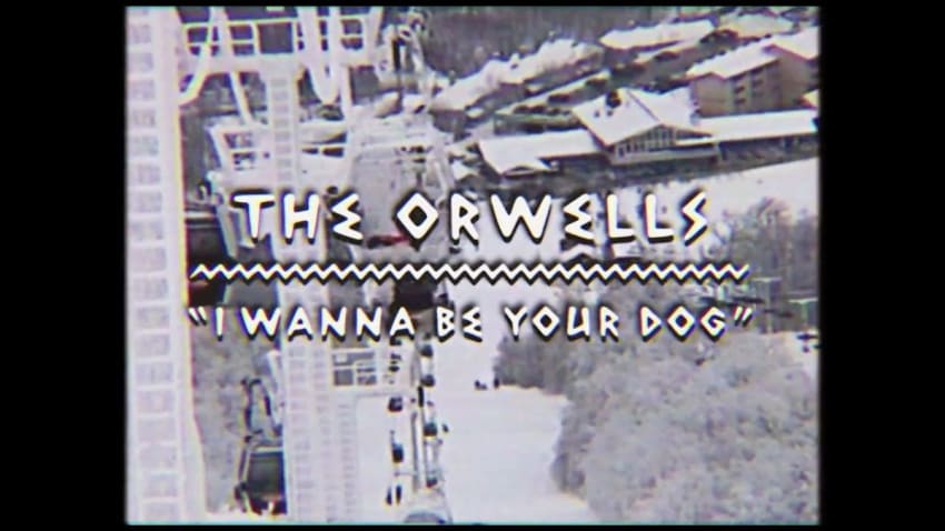 The Orwells - I Wanna Be Your Dog (On The Mountain)