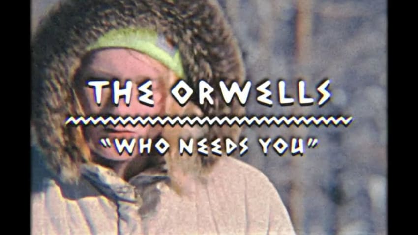The Orwells - Who Needs You (On The Mountain)
