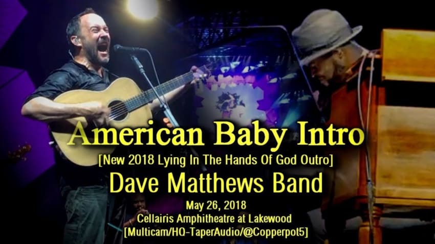 Dave Matthews Band - "American Baby Intro" (Outro) - 5/26/18 - [Multicam/HQ-Audio] -  Atlanta