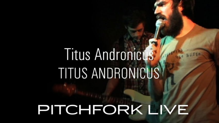 Titus Andronicus - Titus Andronicus - Pitchfork Live