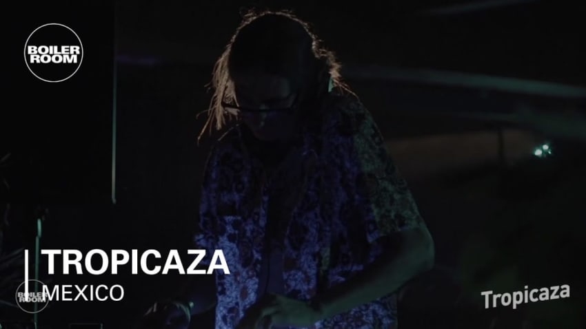 Tropicaza Boiler Room Mexico City DJ Set