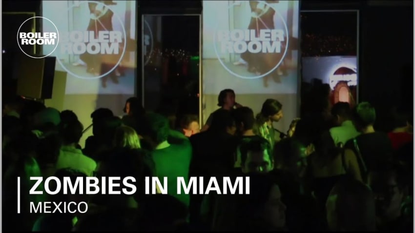Zombies in Miami Boiler Room Mexico City Live Set