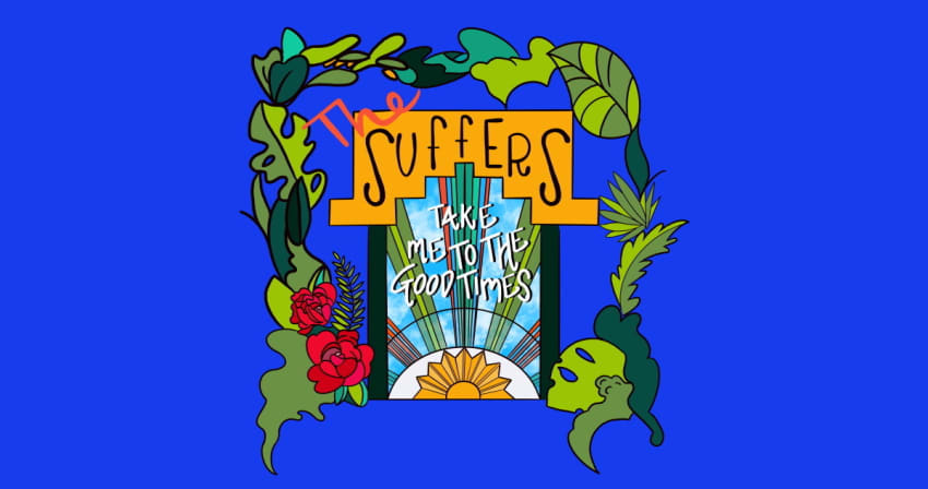 Suffers Take Me To The Good Times