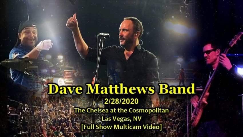 Dave Matthews Band - 2/28/2020 - [Full Show/Multicam/HQ-Audio] - Cosmopolitan - Las Vegas