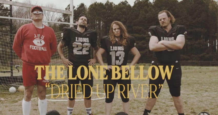 Lone Bellow Dried Up River Single Video