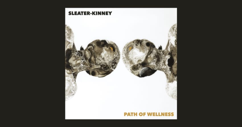 Sleater Kinney Path Of Wellness