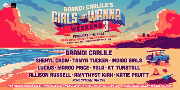 Brandi Carlile Girls Just Wanna Weekend Lineup 2022 Sheryl Crow Tanya Tucker