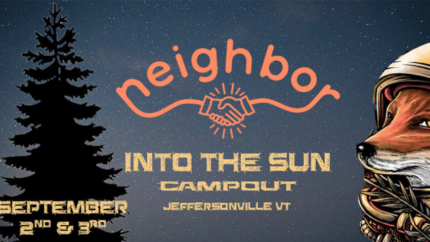 Neighbor’s Into The Sun Campout