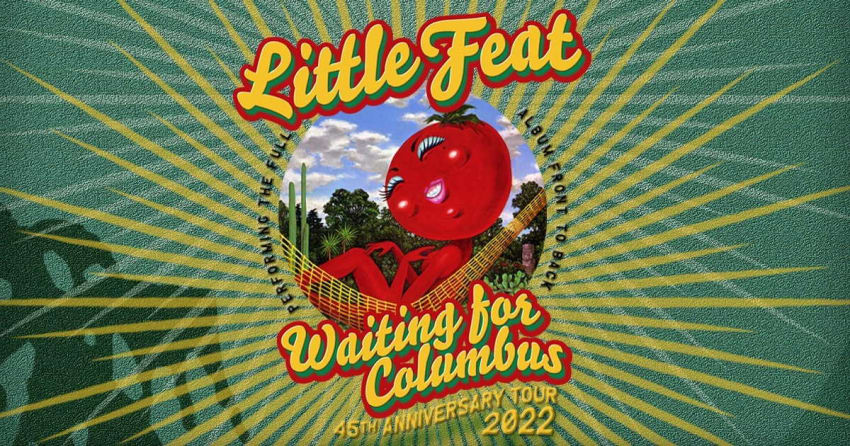 Little Feat Tour Dates Waiting For Columbus 45th Anniversary 2022