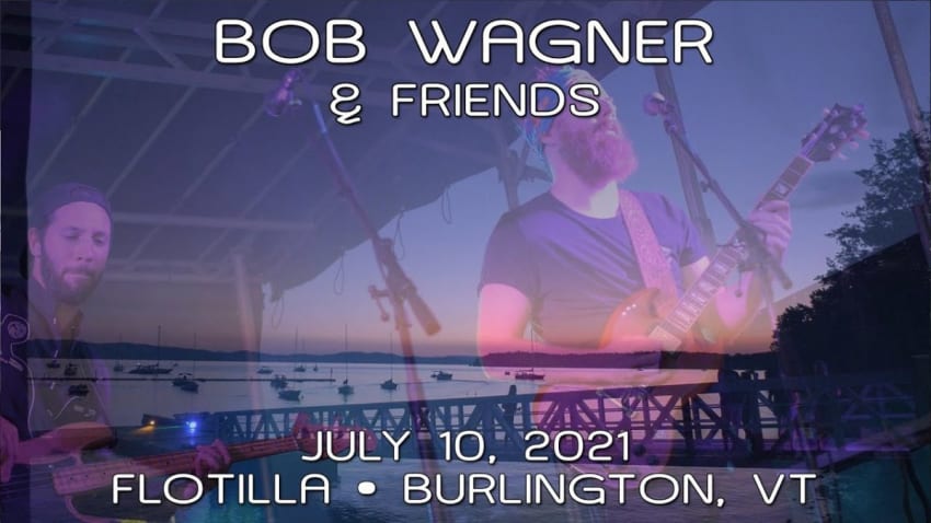 Bob Wagner & Friends: 2021-07-10 - Flotilla at Lake Champlain; Burlington, VT (Complete Show) [HD]
