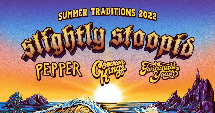 Slightly Stoopid Tour Dates Summer Traditions 2022