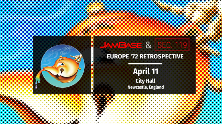 Grateful Dead’s Europe '72 Tour 50th Anniversary: April 11 - Newcastle, England