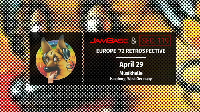 Grateful Dead’s Europe ‘72 Tour 50th Anniversary: April 29 – Hamburg, West Germany