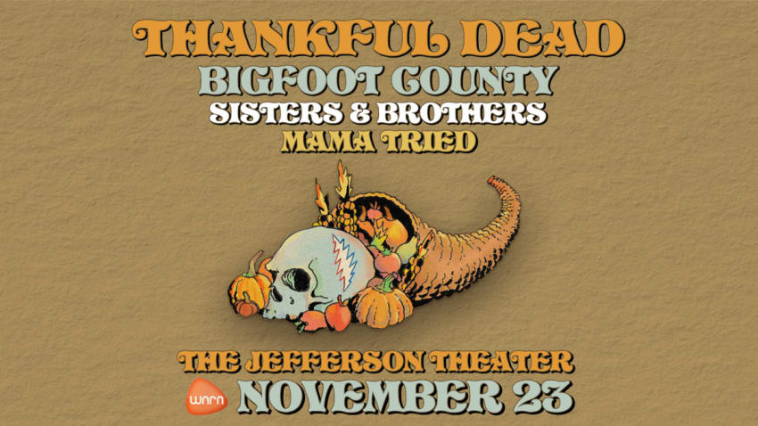 Thankful Dead featuring Bigfoot County, Sisters & Brothers, and Mama Tried
