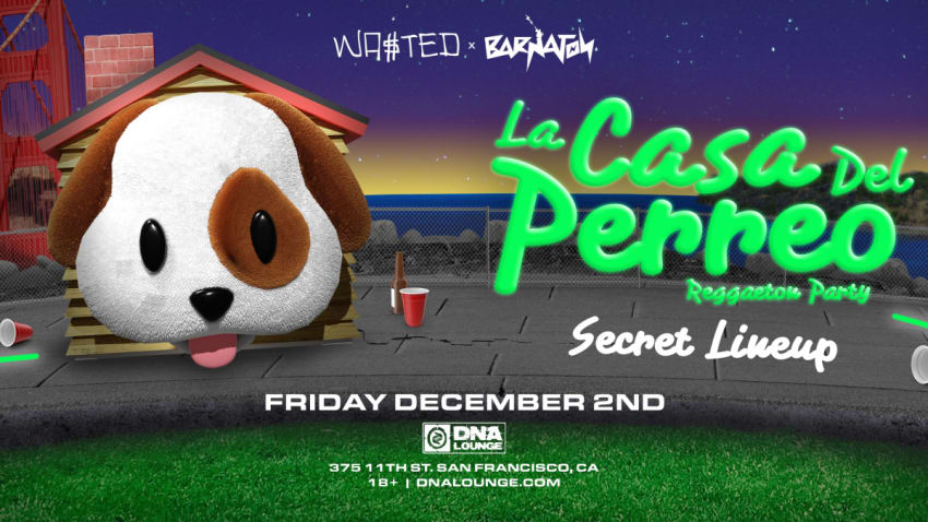 Wasted & Barnaton present: LA CASA DEL PERREO