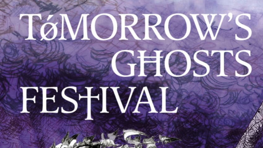 Tomorrow’s Ghosts Spring Festival