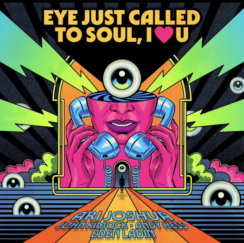 I Just Called to Soul - Ari Joshua, John Kimock, Andy Hess, Eden Ladin