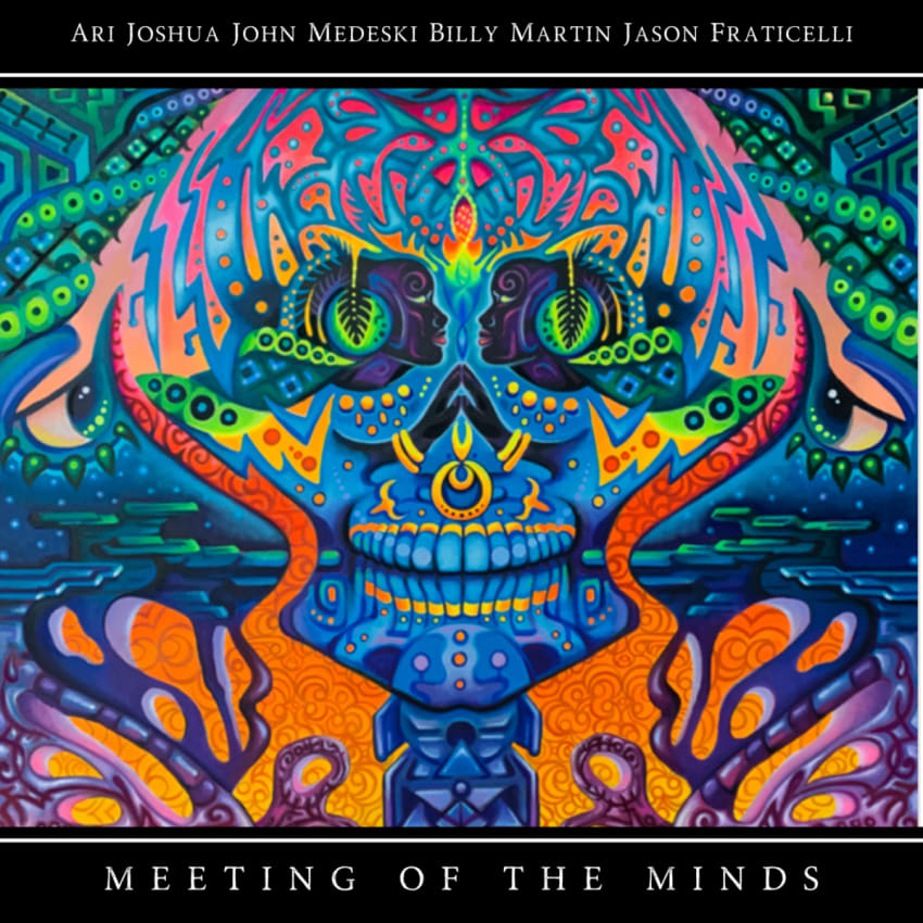 Meeting of the Minds - Ari Joshua, John Medeski, Billy Martin, Jason Fraticelli
