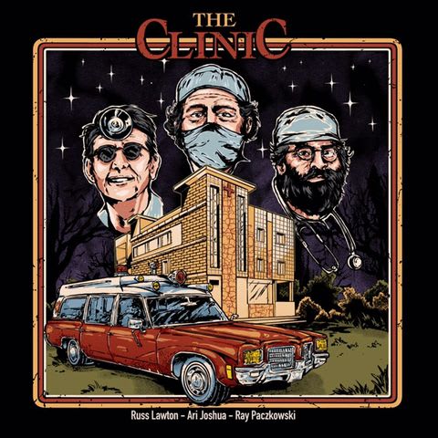 The Clinic. Ari Joshua, Ray Paczkowski, Russ Lawton