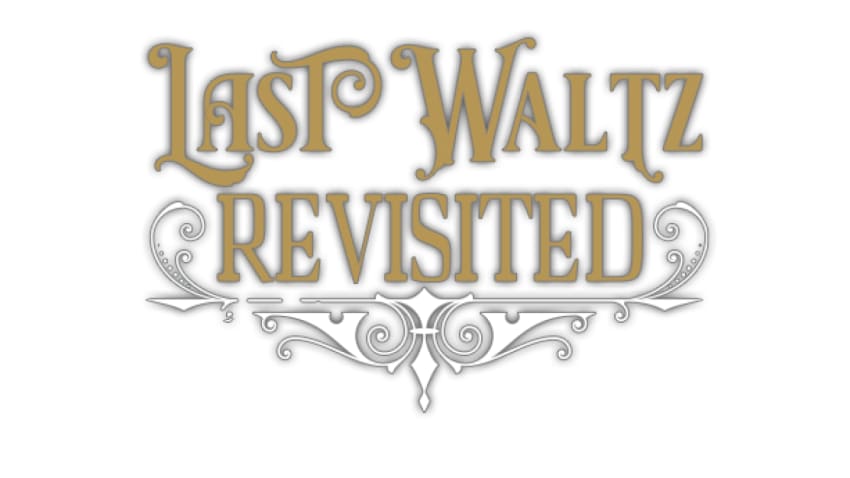 The Last Waltz Revisited