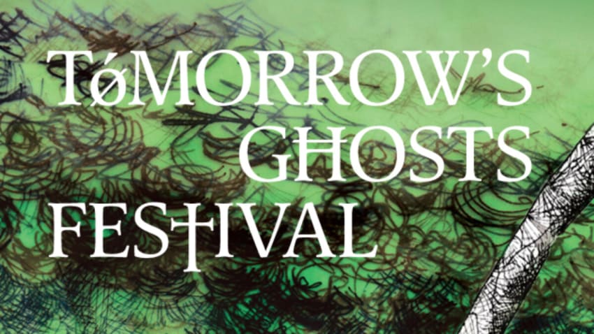 Tomorrow’s Ghosts Festival
