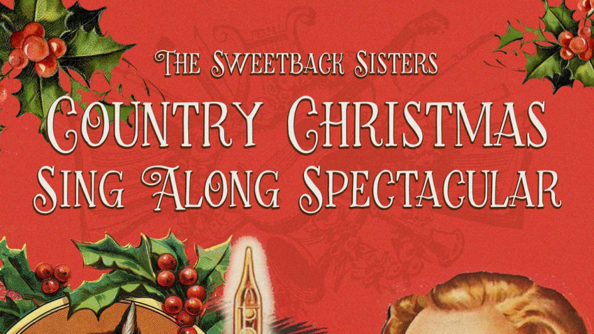 The Sweetback Sisters Country Christmas Sing-Along Spectacular