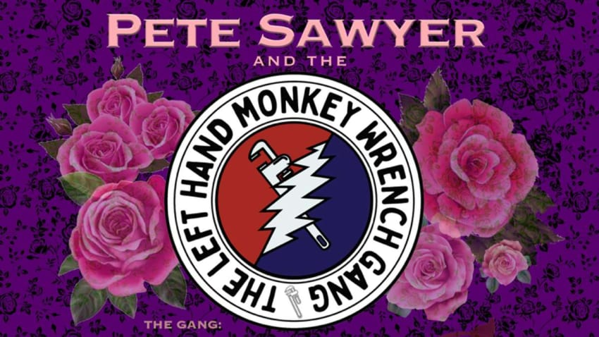 Pete Sawyer & The Left Hand Monkey Wrench Gang
