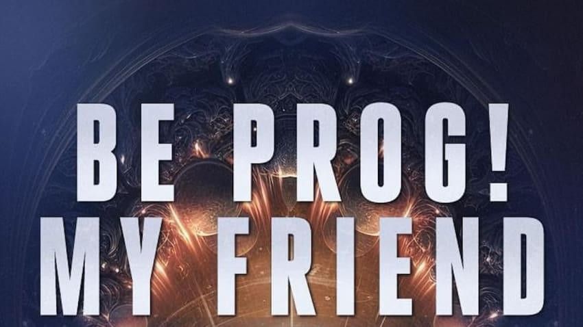 Be Prog! My Friend