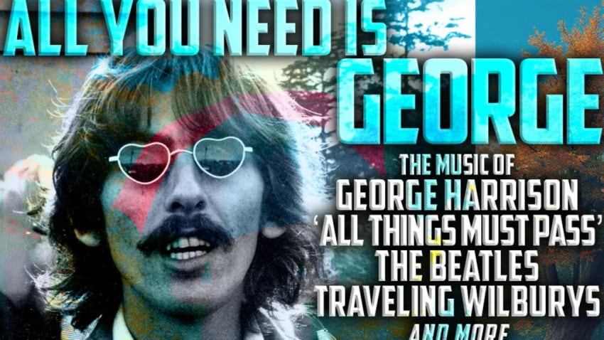 All You Need is George - The Music of George Harrison