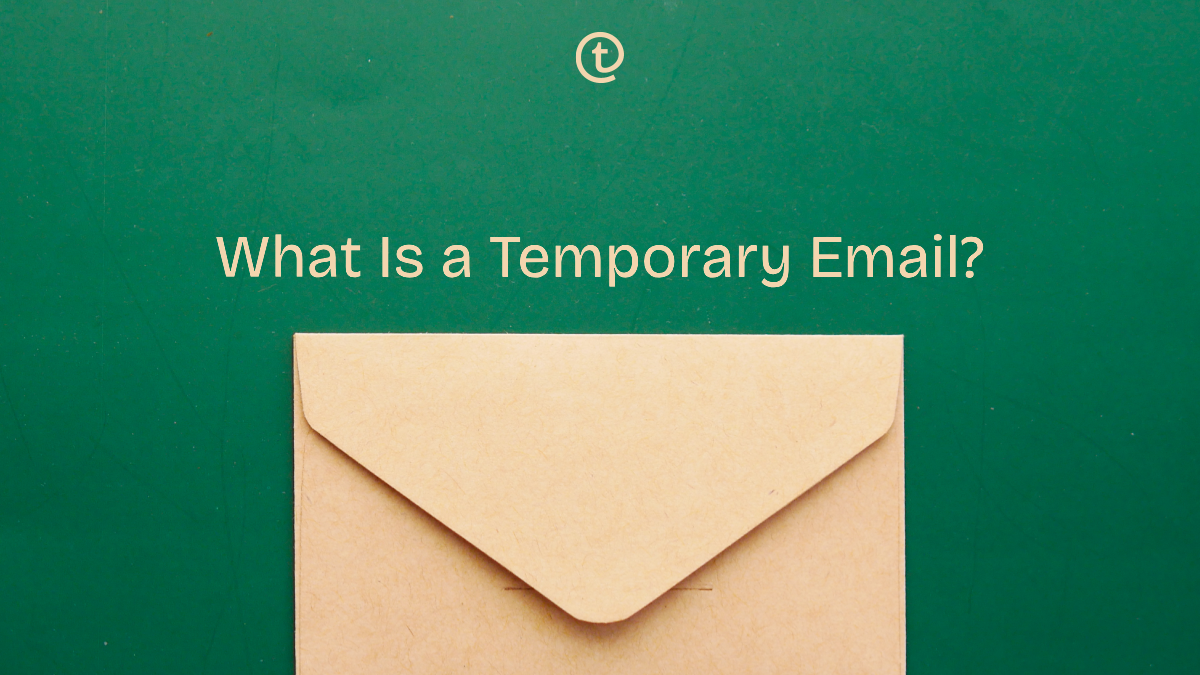 What Is a Temporary Email Address and Why You Need One