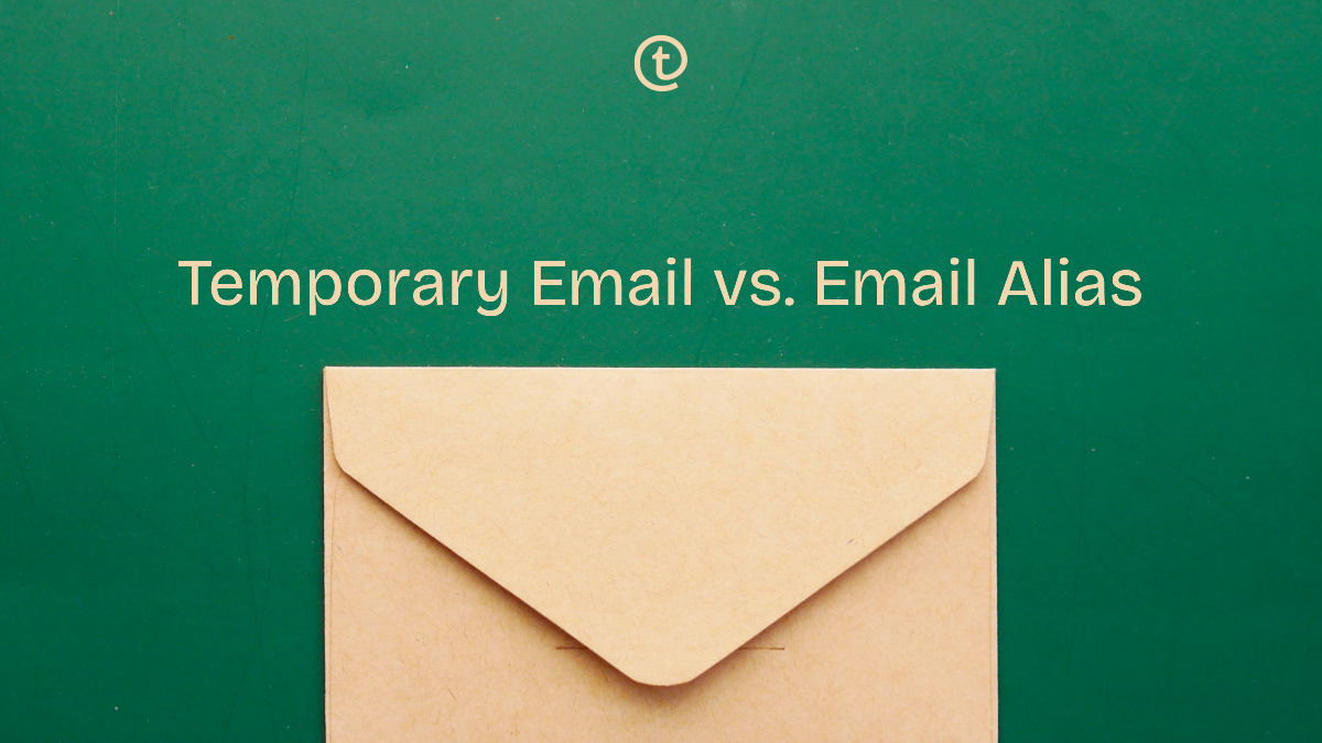 Temporary Email vs. Email Alias: What's the Difference and Which Should You Use?