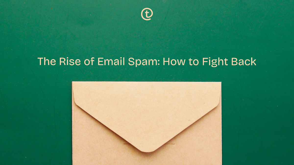 The Rise of Email Spam: How to Fight Back