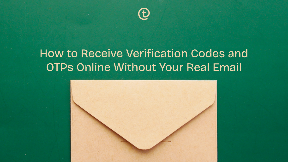 How to Receive Verification Codes and OTPs Online Without Your Real Email