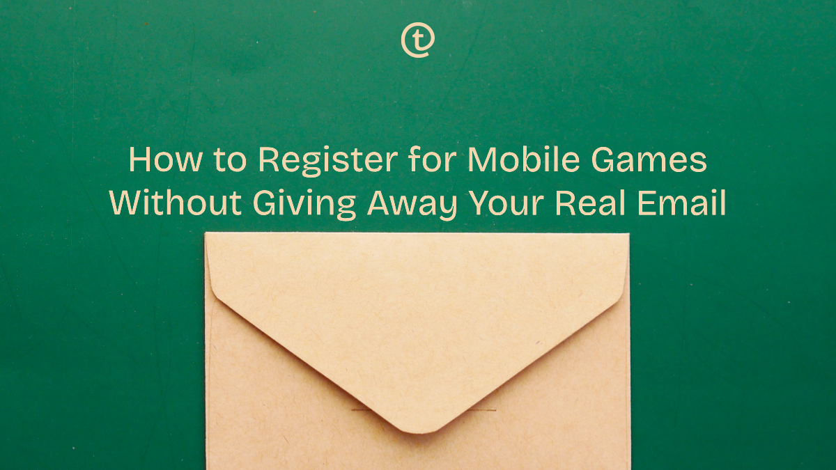 How to Register for Mobile Games Without Giving Away Your Real Email
