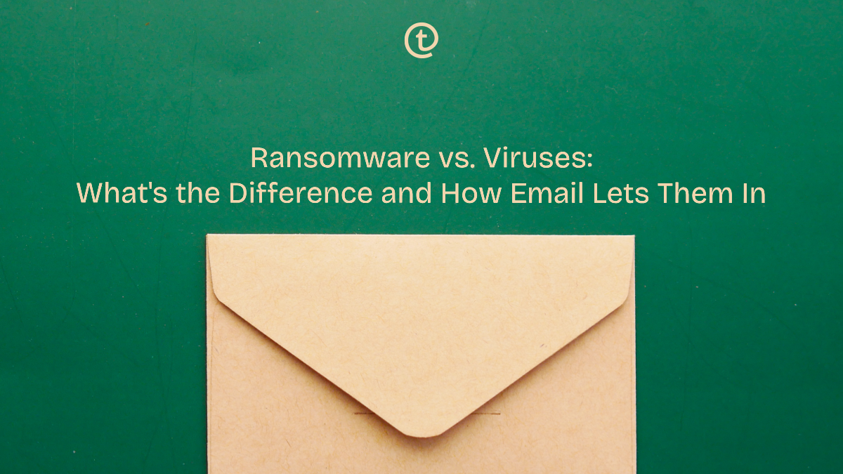 Ransomware vs. Viruses: What's the Difference and How Email Lets Them In