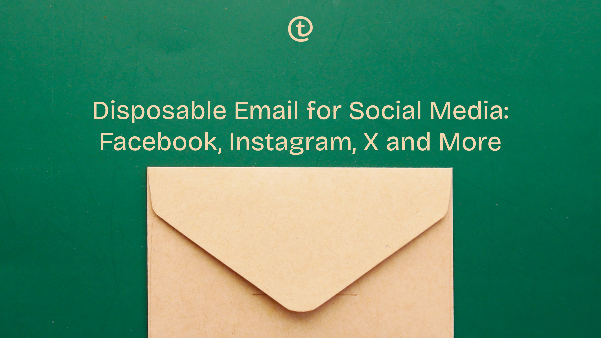 Disposable Email for Social Media: Facebook, Instagram, X and More