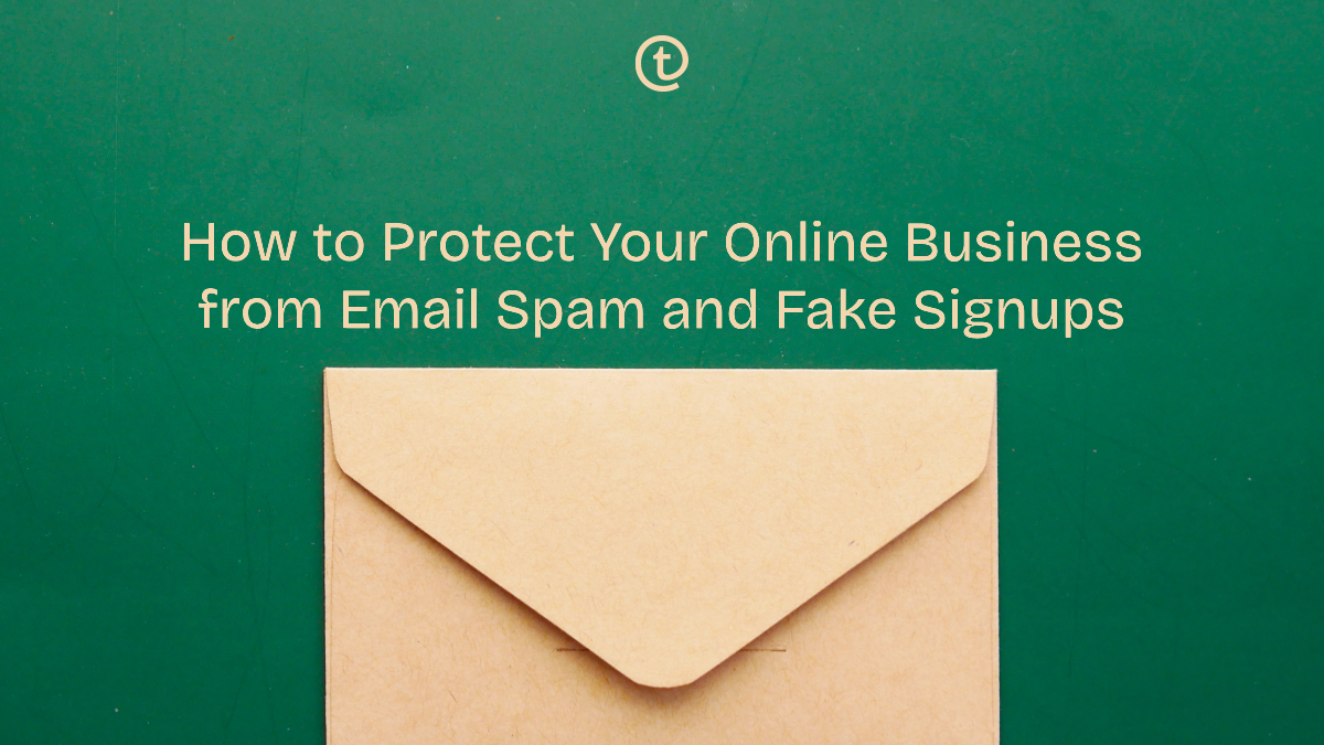 How to Protect Your Online Business from Email Spam and Fake Signups