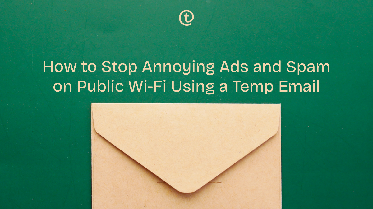How to Stop Annoying Ads and Spam on Public Wi-Fi Using a Temp Email
