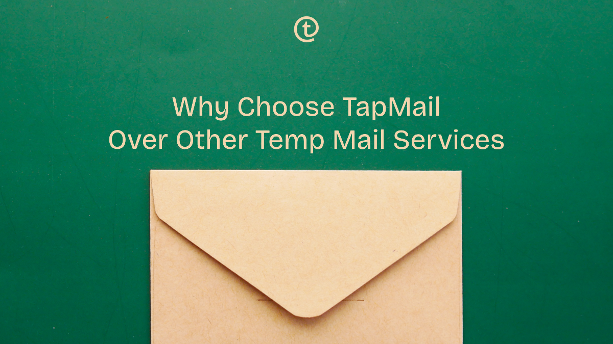 Why Choose TapMail Over Other Temp Mail Services