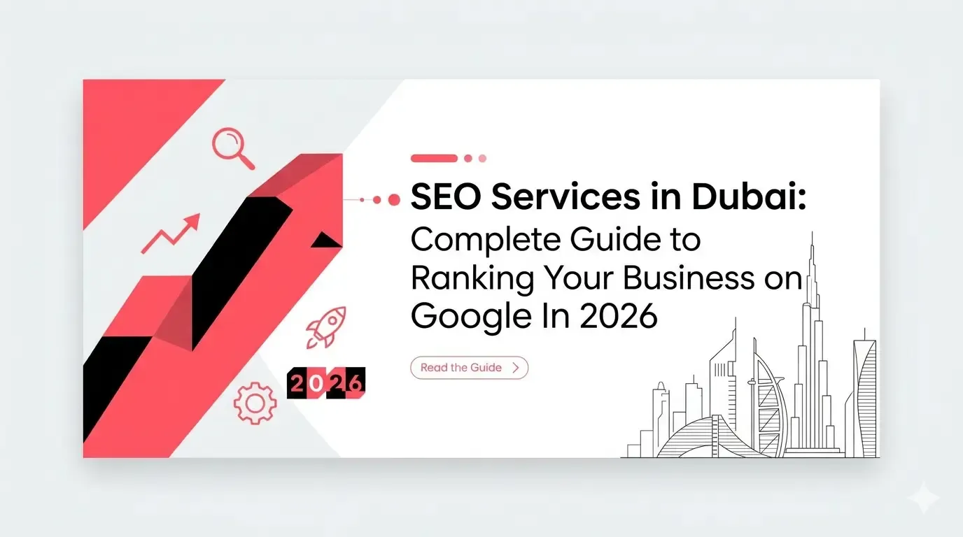 SEO Services in Dubai: Complete Guide to Ranking Your Business on Google in 2026