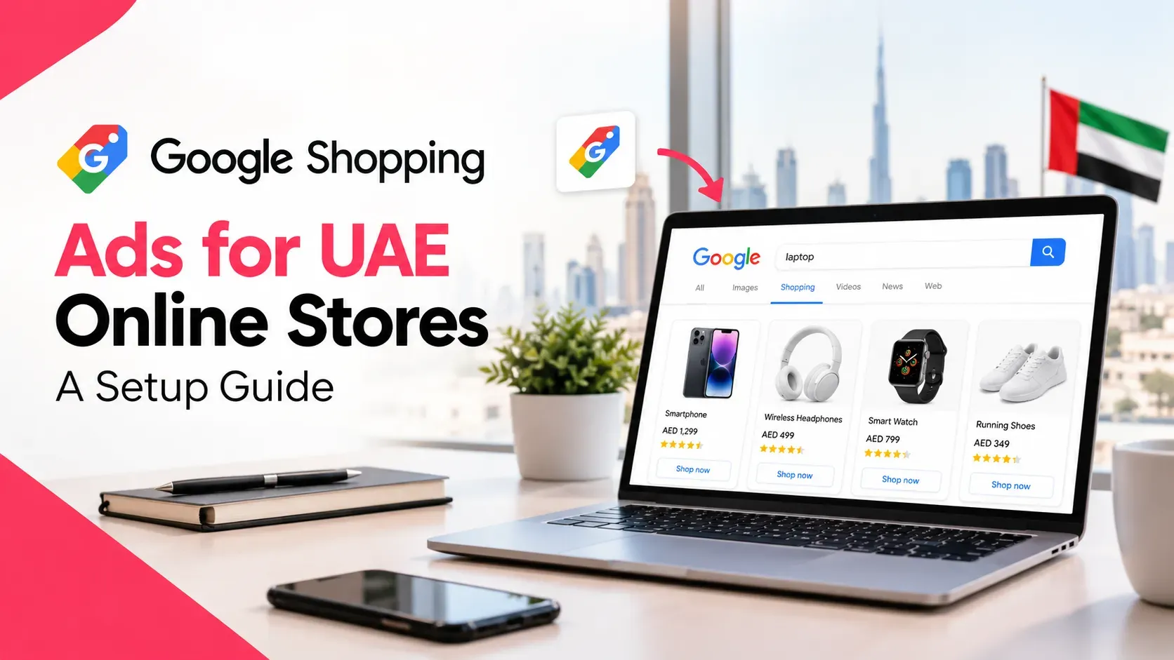 Google Shopping Ads for UAE Online Stores: A Setup Guide
